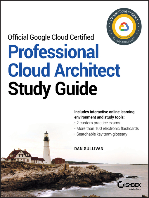 Title details for Official Google Cloud Certified Professional Cloud Architect Study Guide by Dan Sullivan - Available